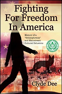 Fighting For Freedom in America: Memoir of a “Schizophrenia” and Mainstream Cultural Delusions